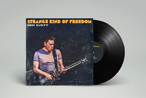 Ned Evett Presale Vinyl"Strange Kind of Freedom"