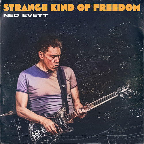 Ned Evett Presale Vinyl"Strange Kind of Freedom"